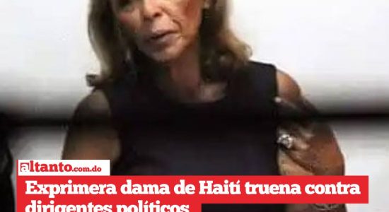 Exprimera dama de Haití truena contra políticos de su país